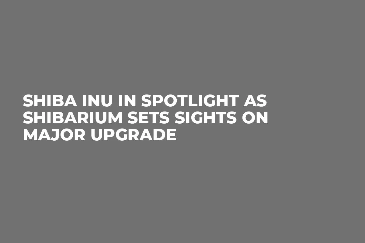 Shiba Inu in Spotlight as Shibarium Sets Sights on Major Upgrade