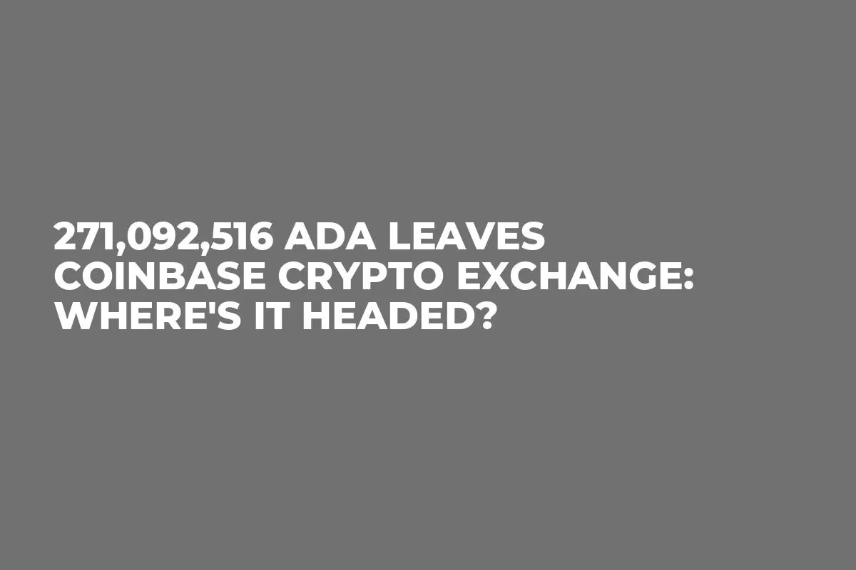 271,092,516 ADA Leaves Coinbase Crypto Exchange: Where's It Headed?