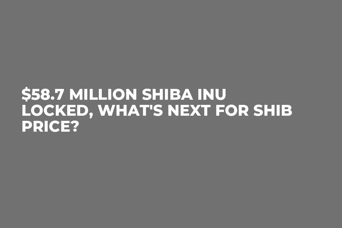 $58.7 Million Shiba Inu Locked, What's Next For SHIB Price?