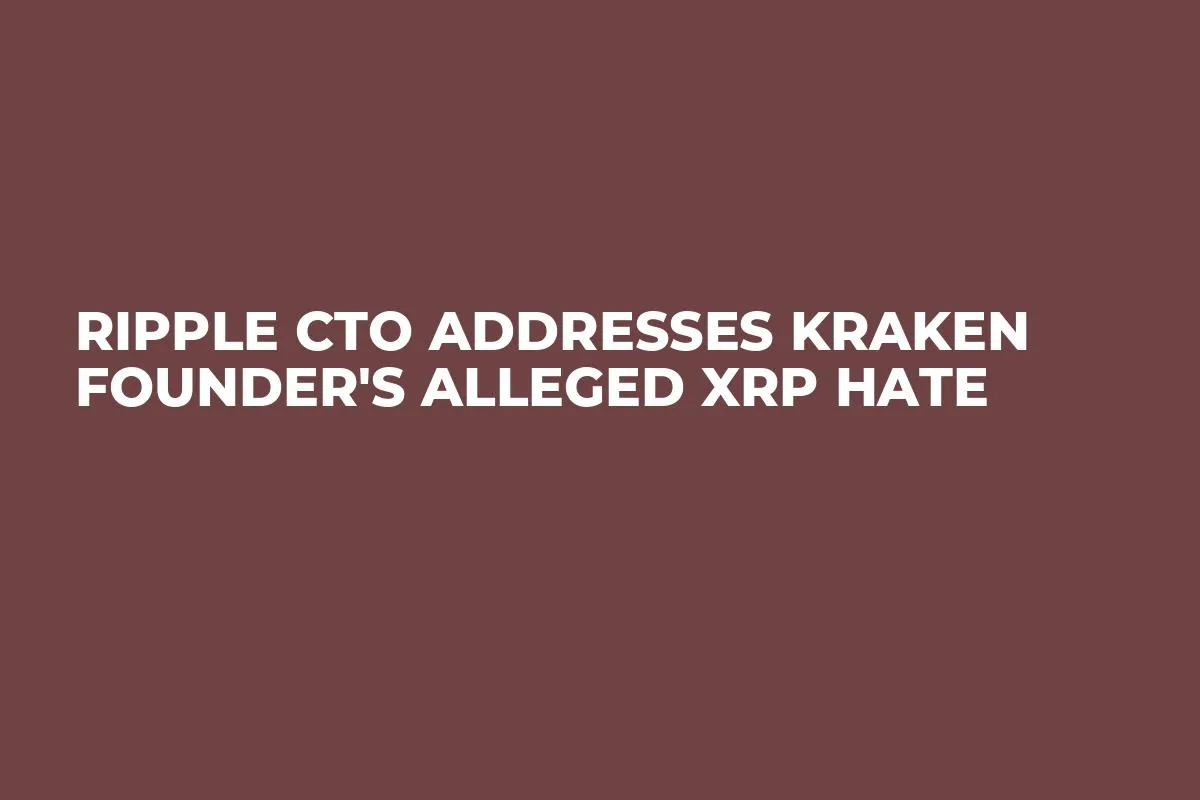 Ripple CTO Addresses Kraken Founder's Alleged XRP Hate