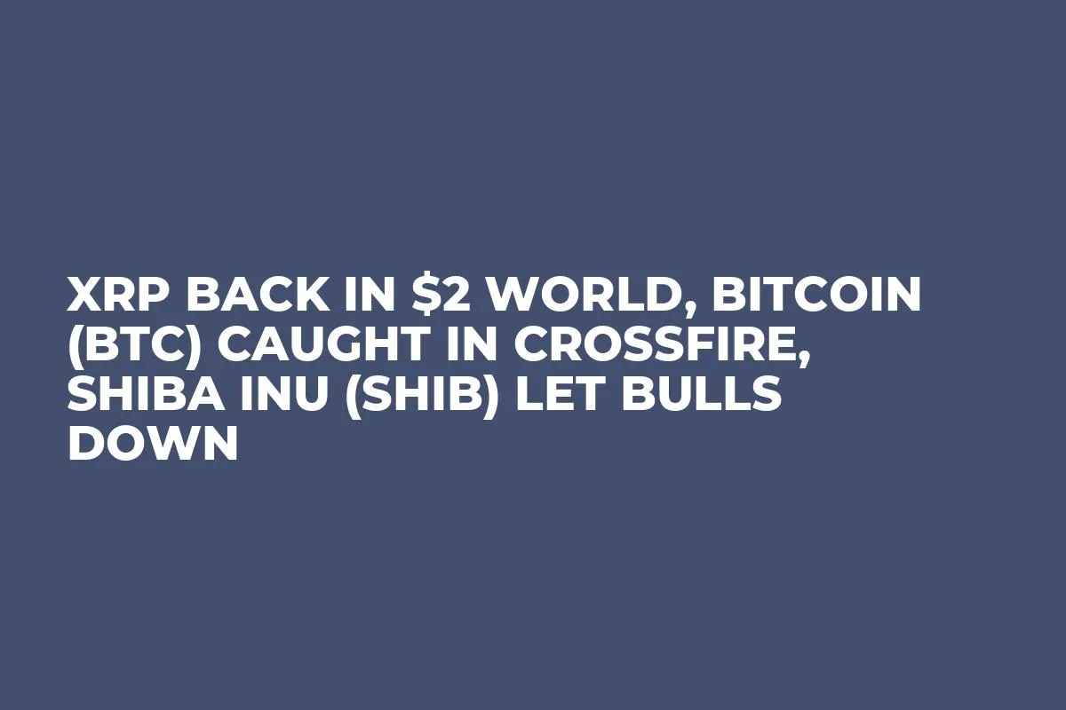 XRP Back in $2 World, Bitcoin (BTC) Caught in Crossfire, Shiba Inu (SHIB) Let Bulls Down
