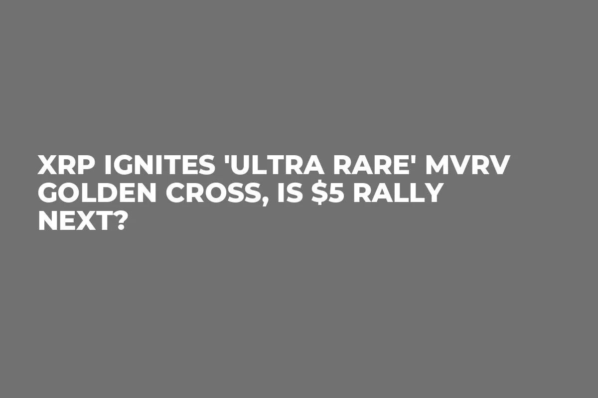 XRP Ignites 'Ultra Rare' MVRV Golden Cross, Is $5 Rally Next?