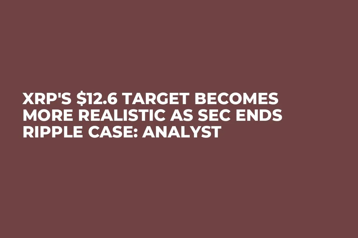 XRP's $12.6 Target Becomes More Realistic As SEC Ends Ripple Case: Analyst