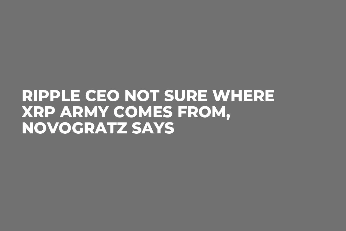 Ripple CEO Not Sure Where XRP Army Comes From, Novogratz Says