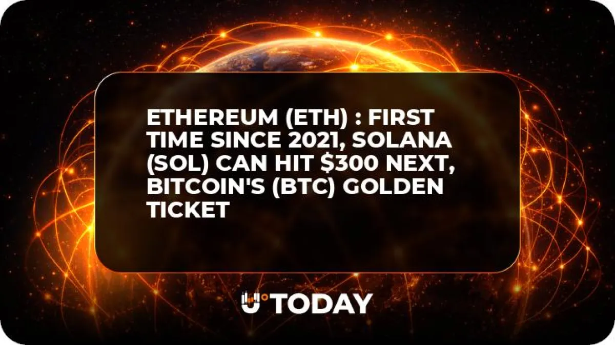 Ethereum (ETH) : First Time Since 2021, Solana (SOL) Can Hit $300 Next, Bitcoin's (BTC) Golden Ticket