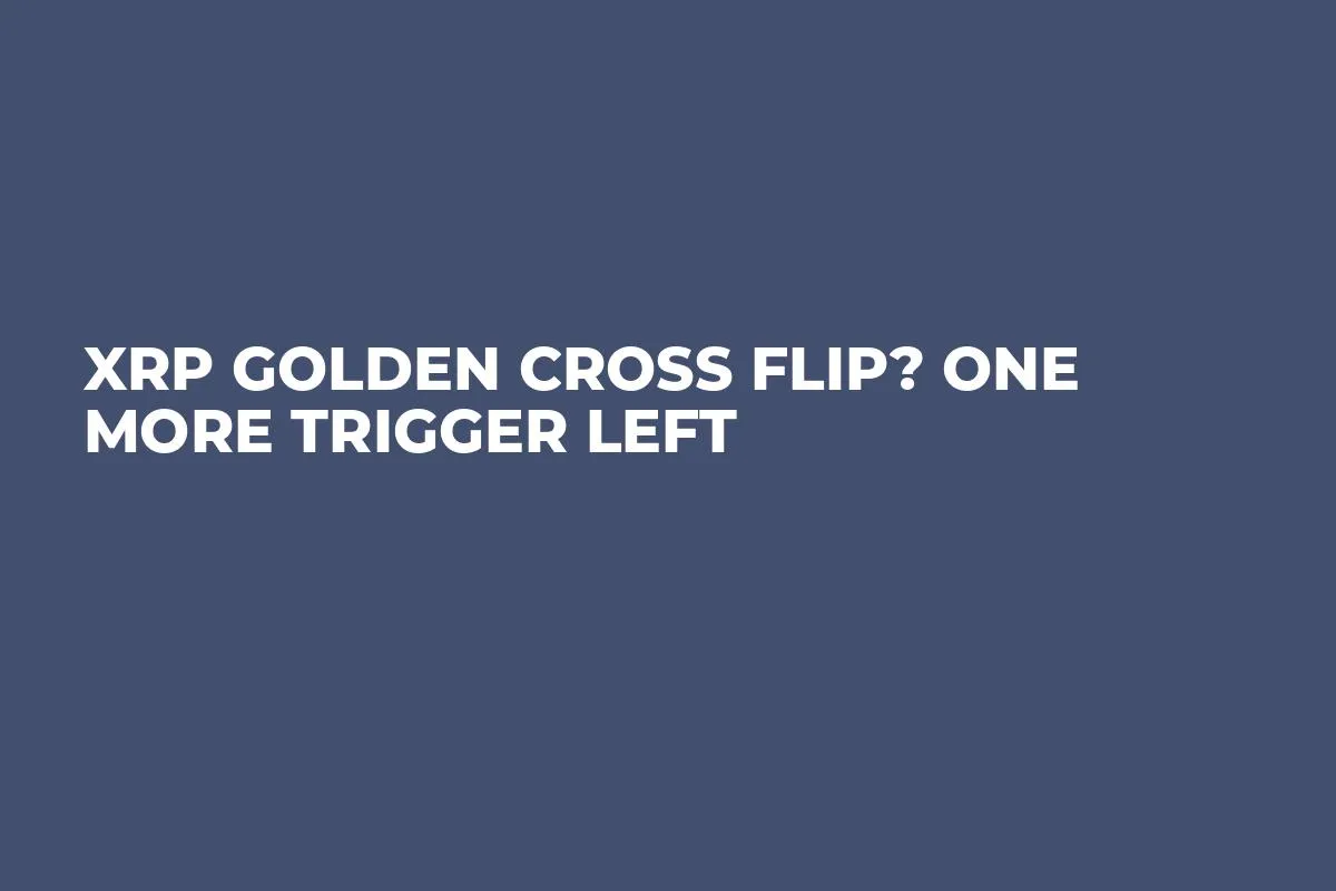 XRP Golden Cross Flip? One More Trigger Left