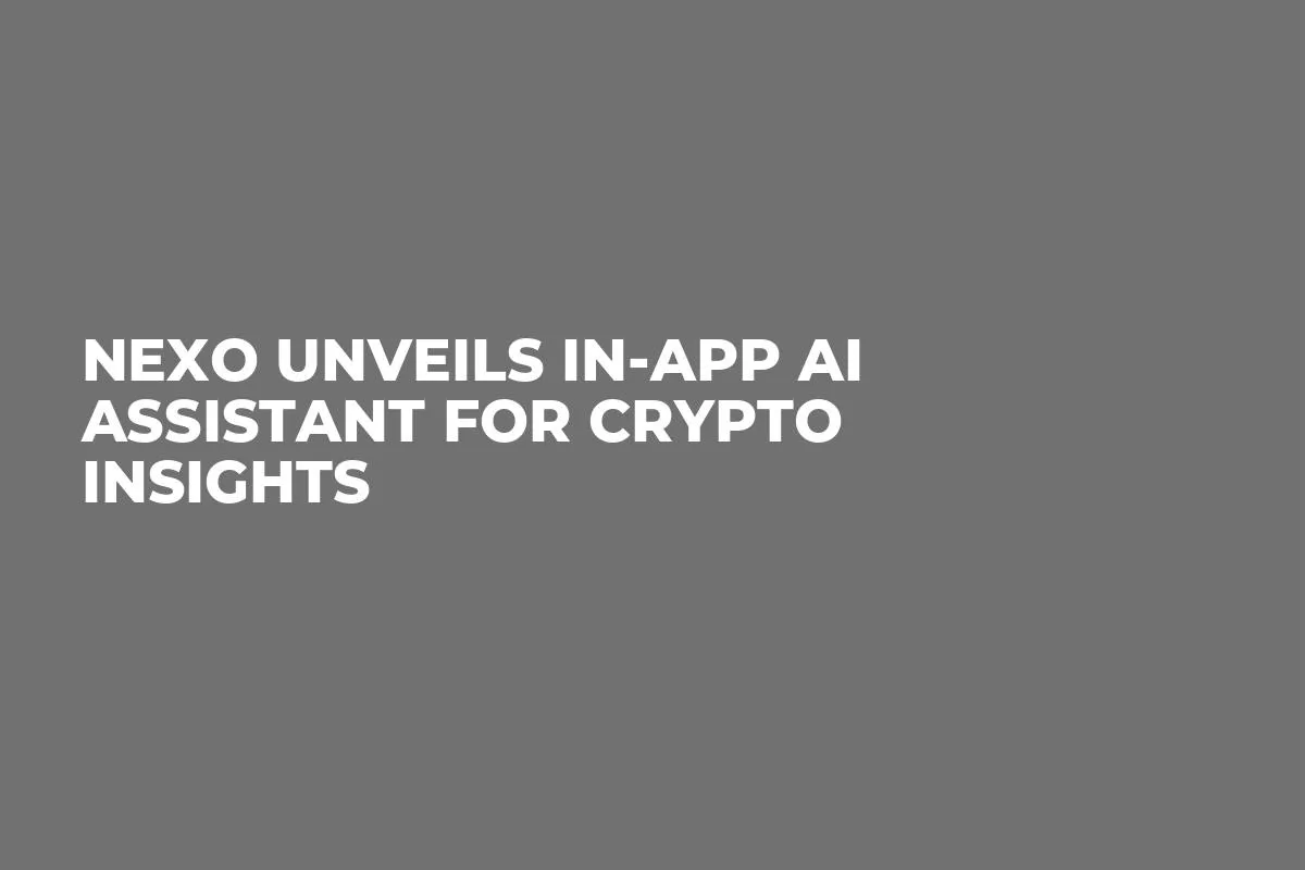 Nexo Unveils In-App AI Assistant for Crypto Insights