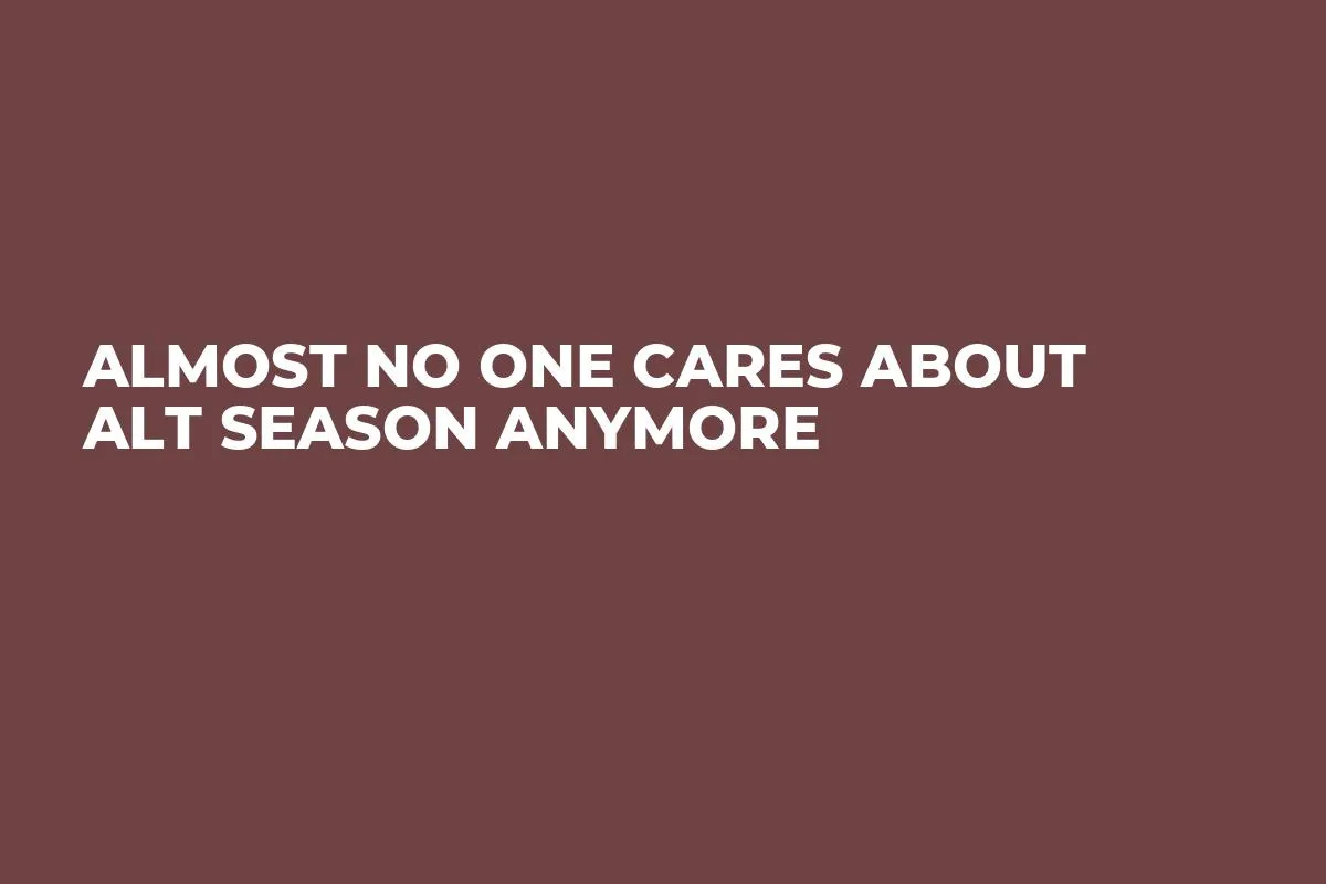 Almost No One Cares About Alt Season Anymore