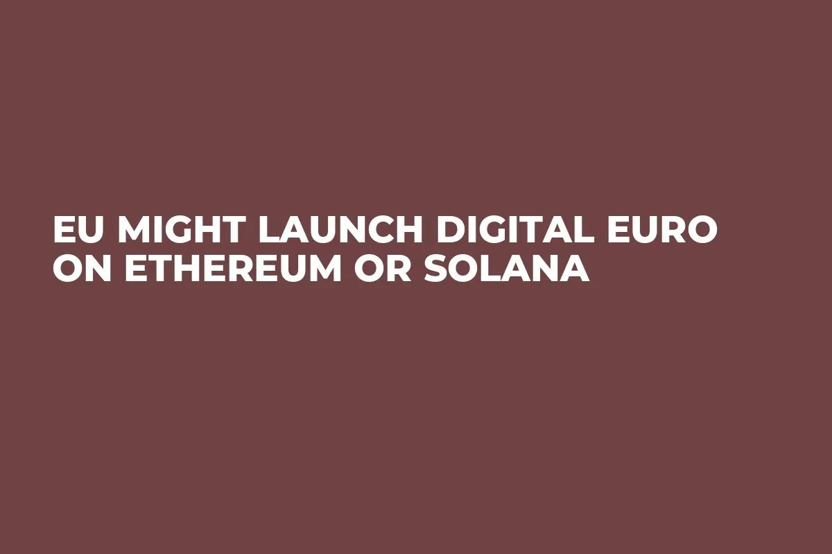EU Might Launch Digital Euro on Ethereum or Solana