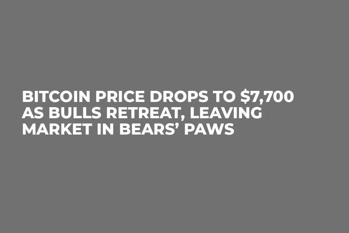 Bitcoin Price Drops to $7,700 as Bulls Retreat, Leaving Market in Bears’ Paws