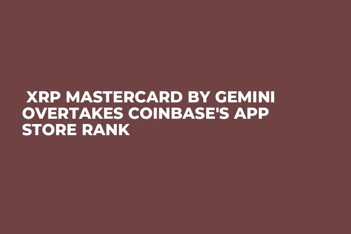  XRP Mastercard by Gemini Overtakes Coinbase's App Store Rank
