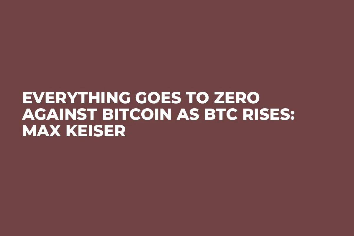 Everything Goes to Zero Against Bitcoin as BTC Rises: Max Keiser