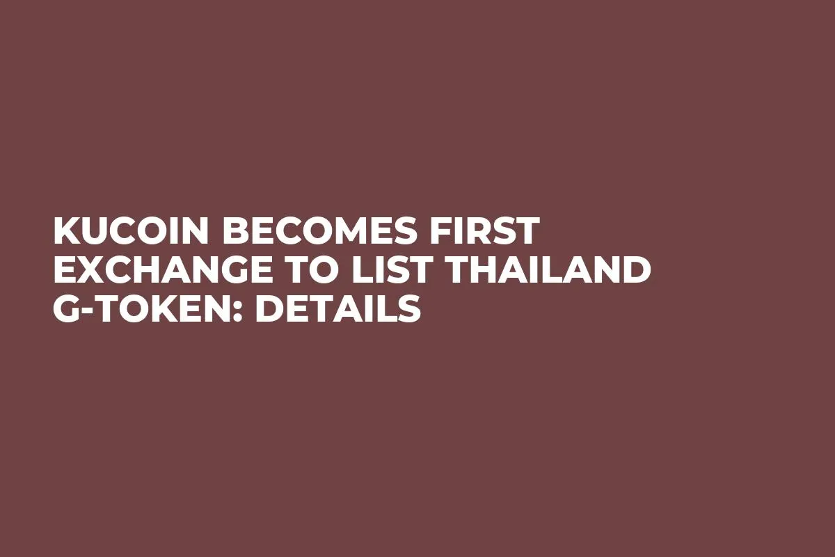 KuCoin Becomes First Exchange to List Thailand G-Token: Details