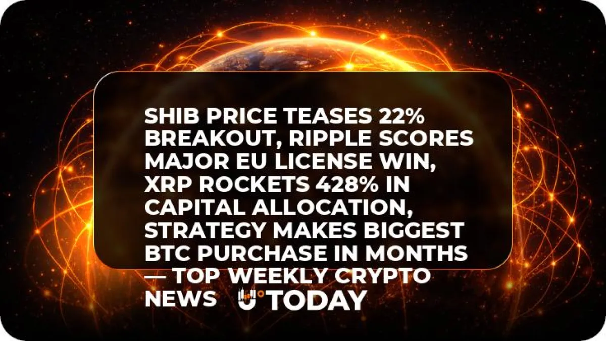 SHIB Price Teases 22% Breakout, Ripple Scores Major EU License Win, XRP Rockets 428% in Capital Allocation, Strategy Makes Biggest BTC Purchase in Months — Top Weekly Crypto News