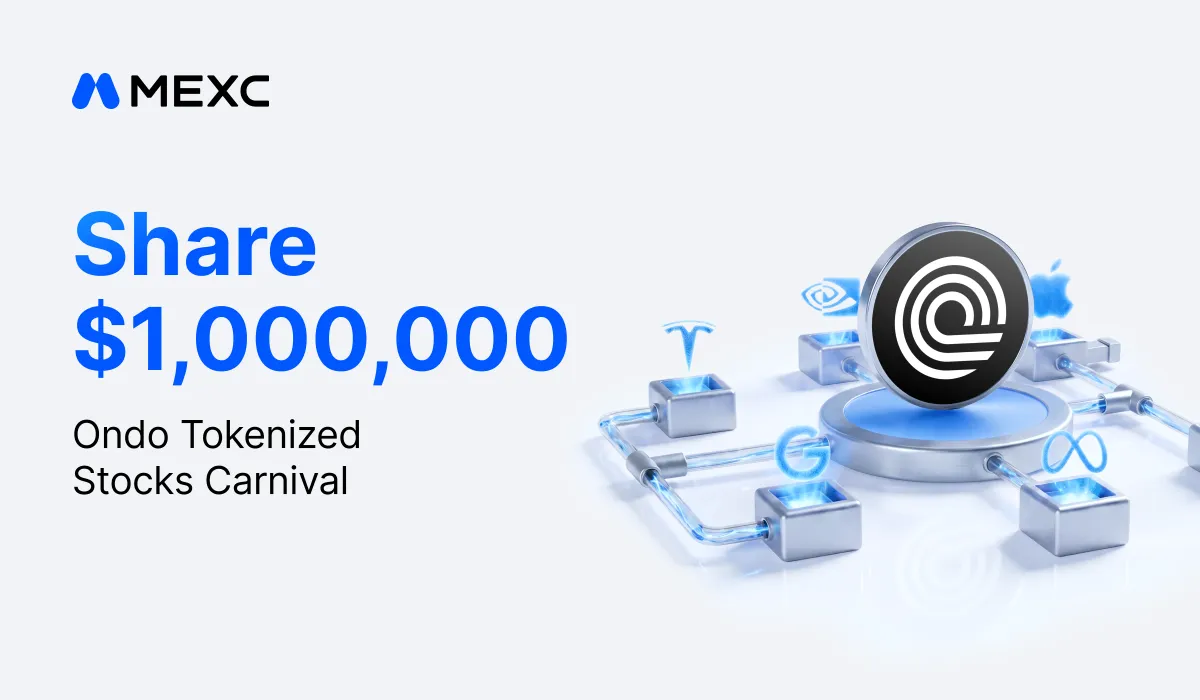 MEXC Launches Ondo Tokenized Stocks Carnival with a $1,000,000 Reward Pool