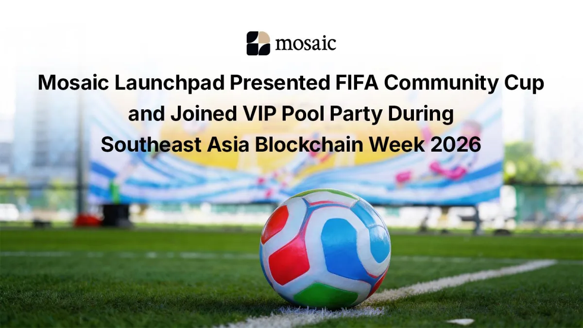 Mosaic Launchpad Presented Football Community Cup and Joined VIP Pool Party During Southeast Asia Blockchain Week 2026