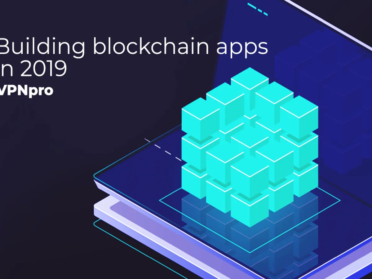 Building Blockchain Apps in 2019