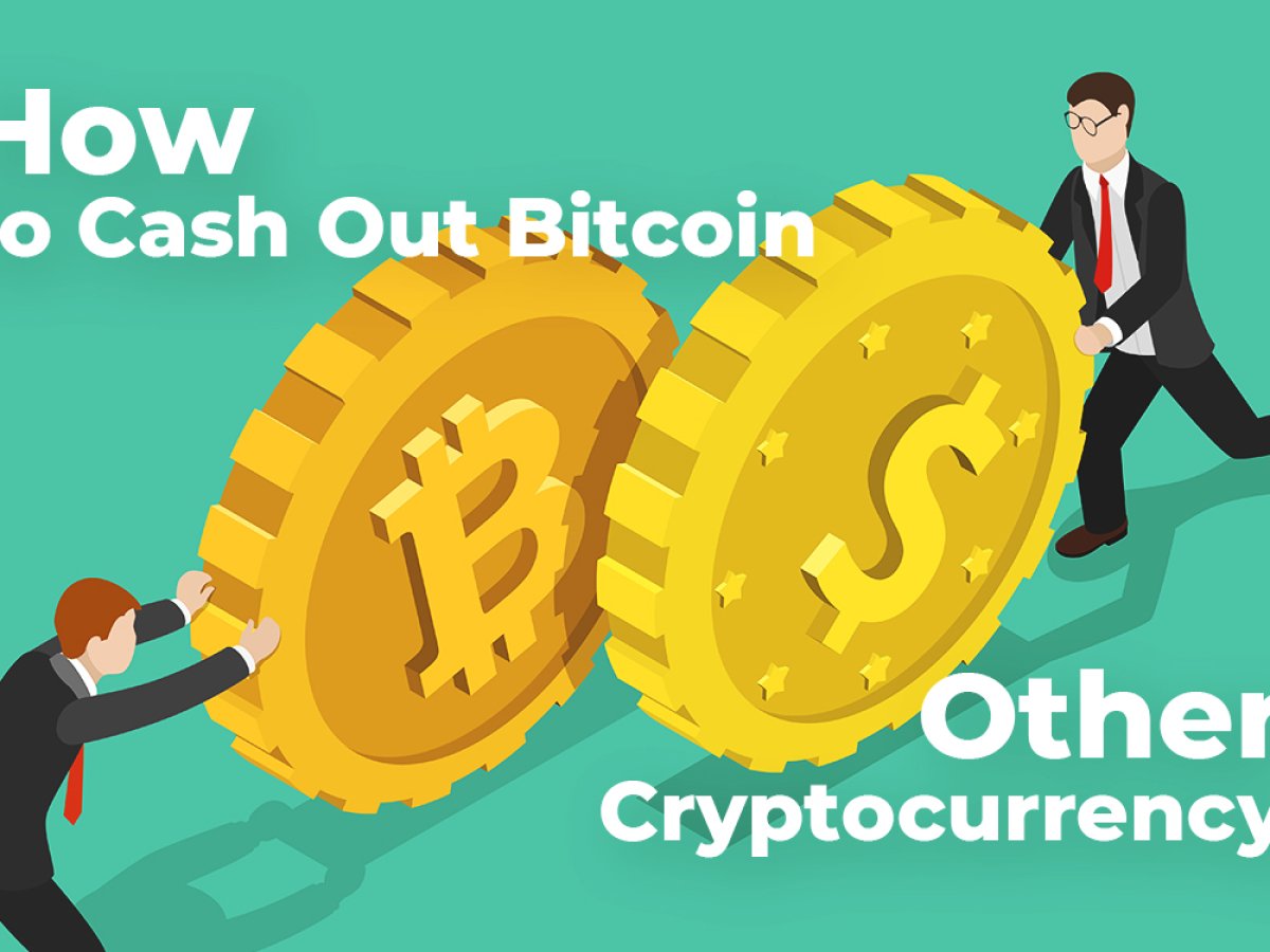 How to cash out bitcoin and other cryptocurrency сколько весит блокчейн