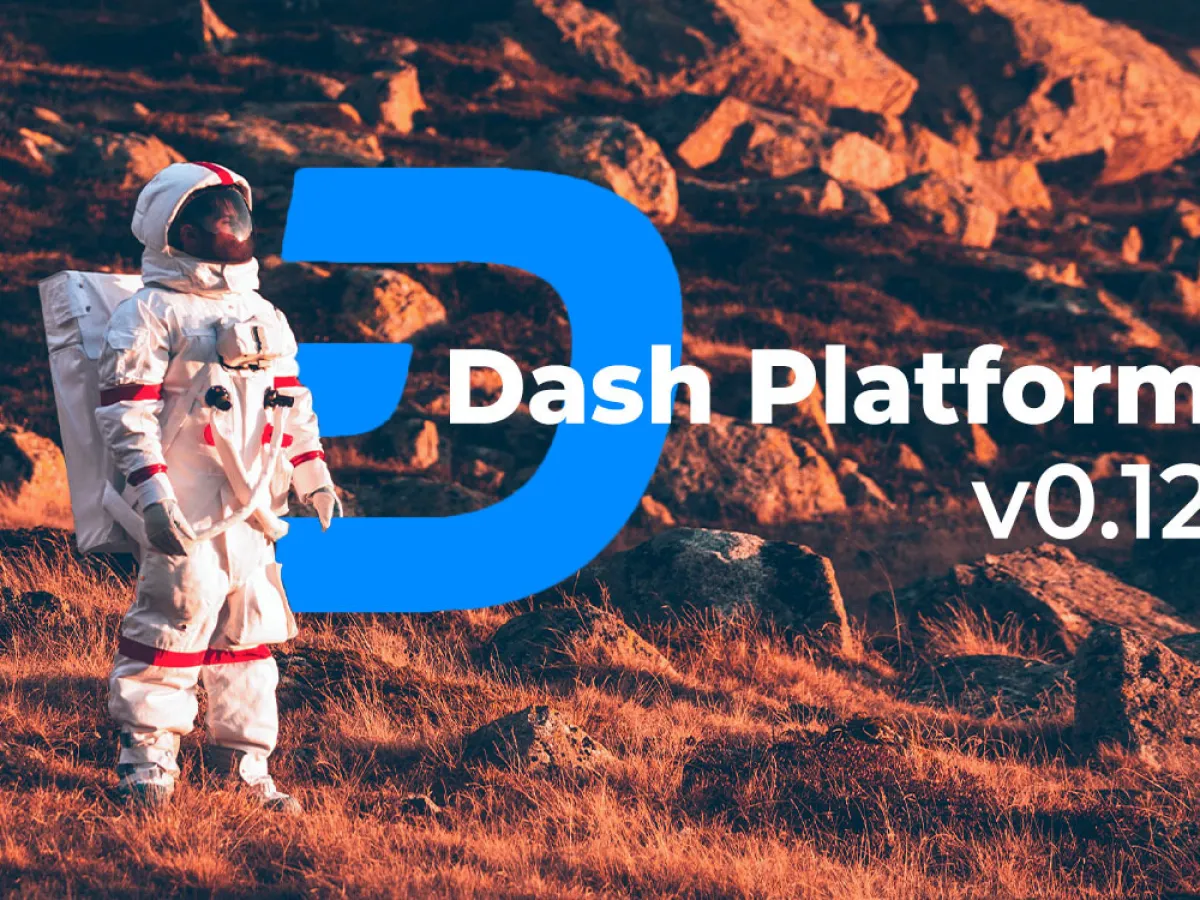 Dash (DASH) Announces First Release on New Mechanism, Dash (DASH) Platform v0.12