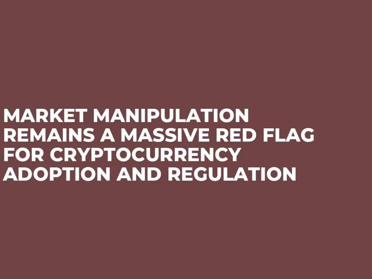 Market Manipulation Remains a Massive Red Flag For Cryptocurrency