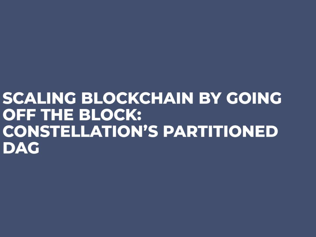Scaling Blockchain by Going off the Block: Constellation’s ...