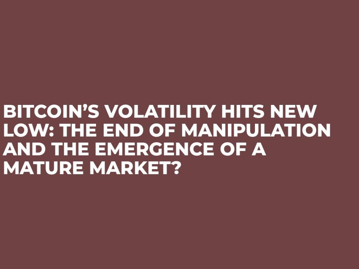 Bitcoin’s Volatility Hits New Low: The End of Manipulation and the ...