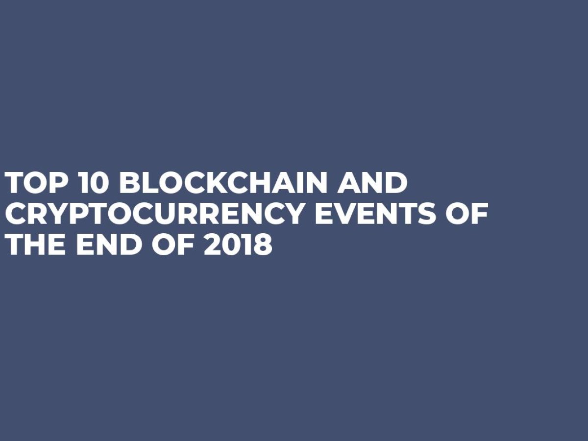 blockchain and cryptocurrency events 2018