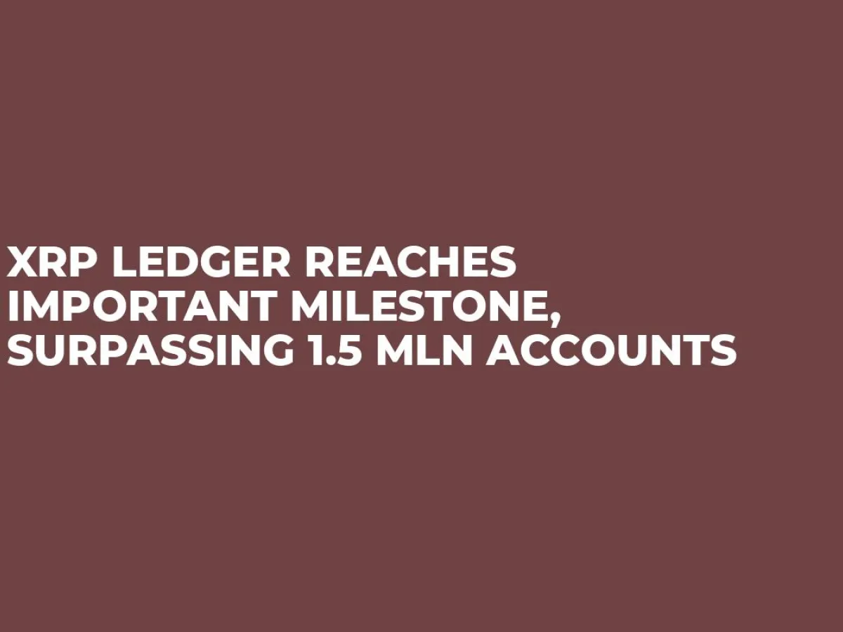 XRP Ledger Reaches Important Milestone, Surpassing 1.5 Mln Accounts