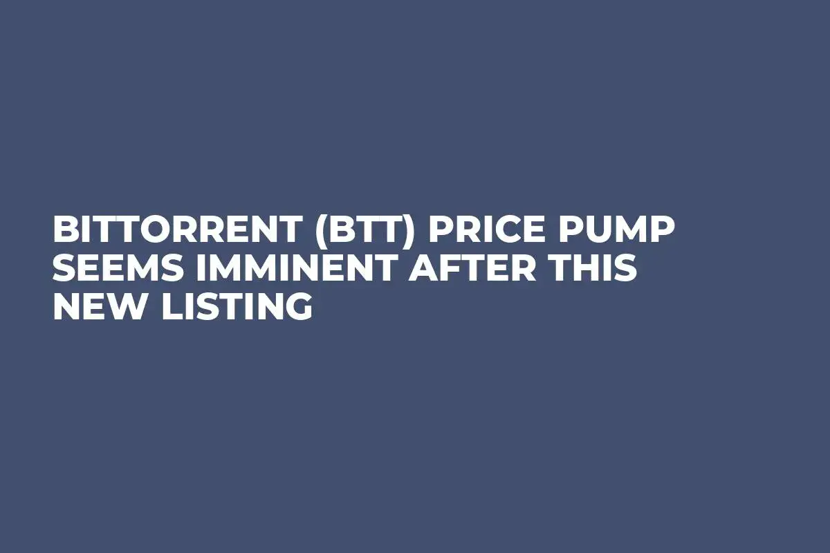 BitTorrent (BTT) Price Pump Seems Imminent After This New Listing