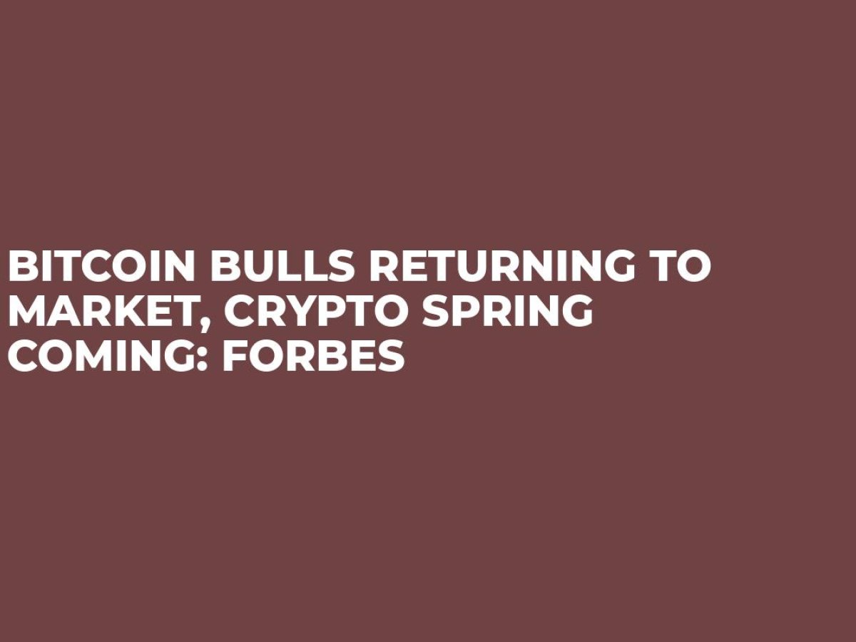 Bitcoin Bulls Returning To Market, Crypto Spring Coming: Forbes