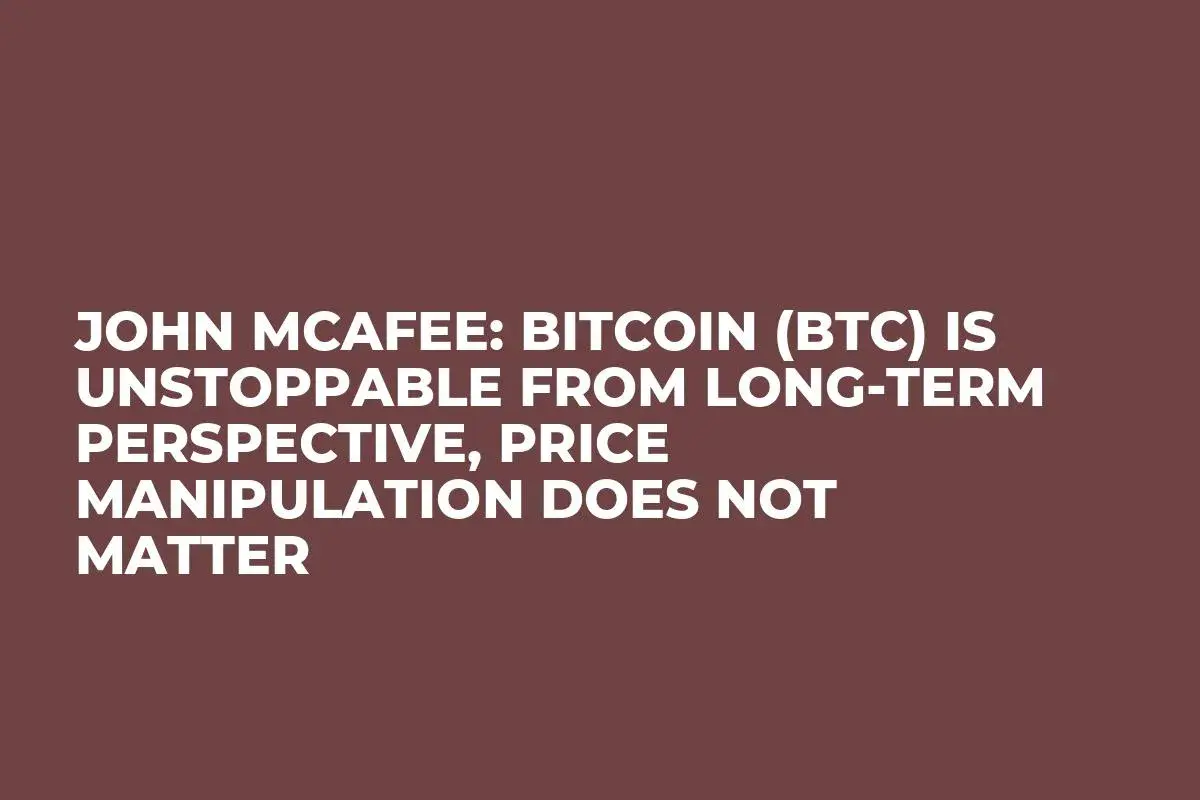 John McAfee: Bitcoin (BTC) Is Unstoppable from Long-Term Perspective, Price  Manipulation Does Not Matter