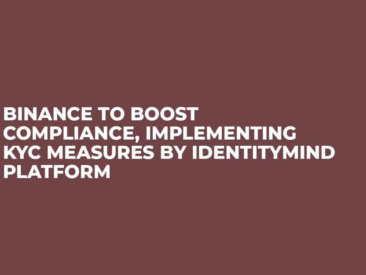 Binance to Boost Compliance, Implementing KYC Measures by ...