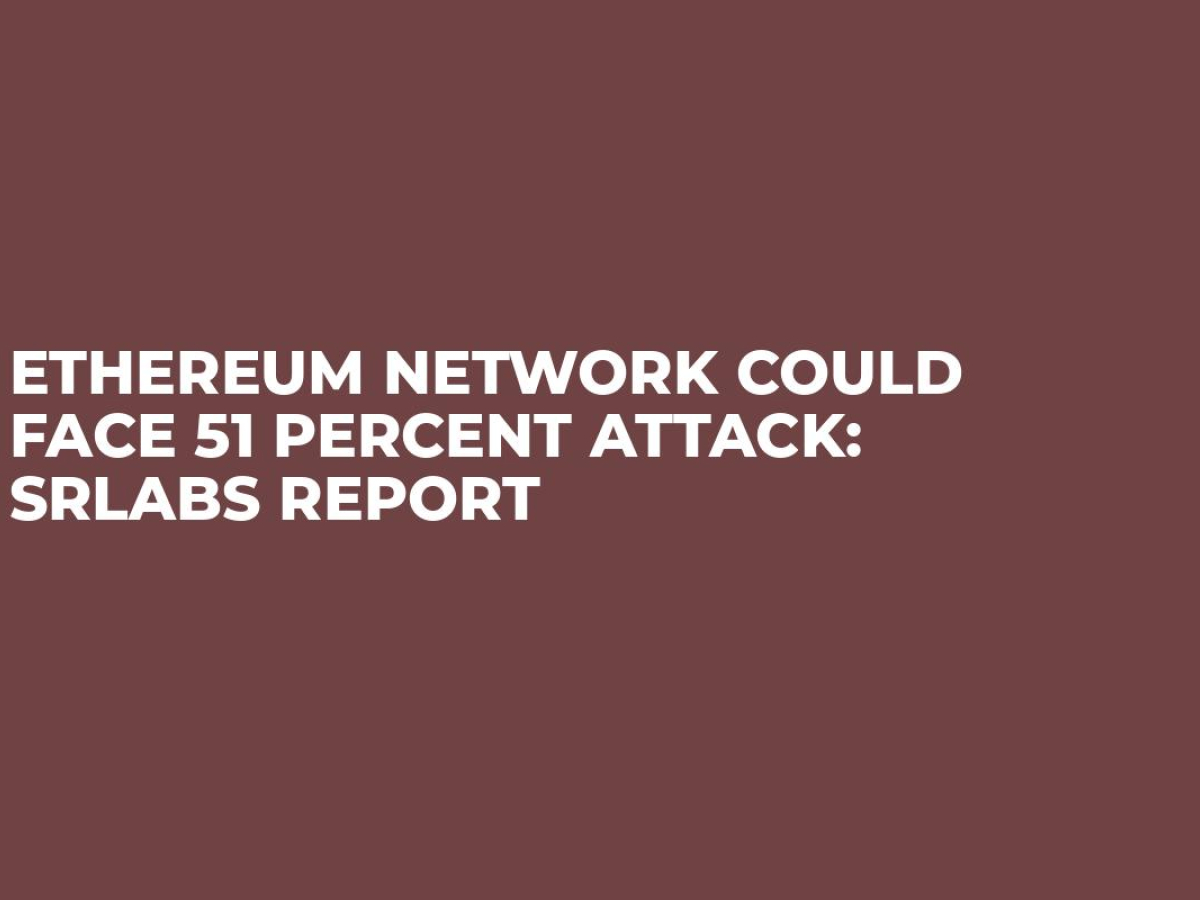 Ethereum Network Could Face 51 Percent Attack: SRLabs Report