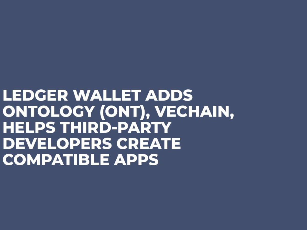 ledger-wallet-adds-ontology-ont-vechain-helps-third-party