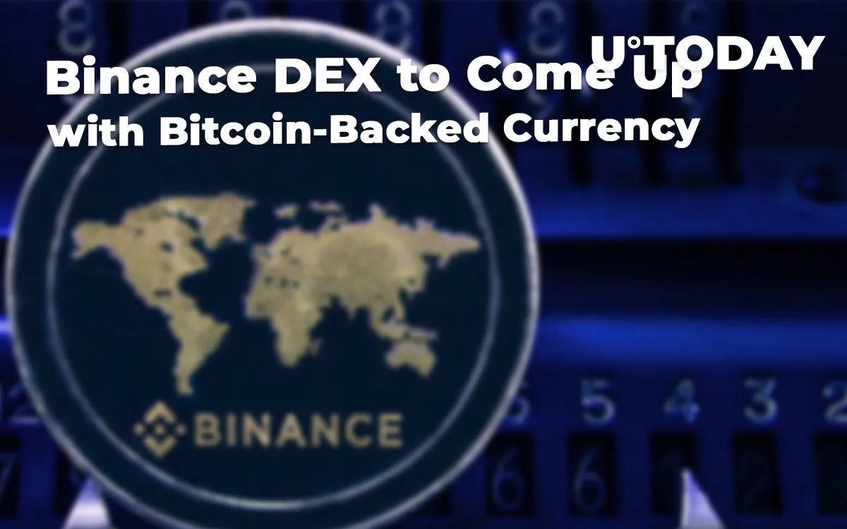 Binance DEX to Come Up with Bitcoin-Backed Currency