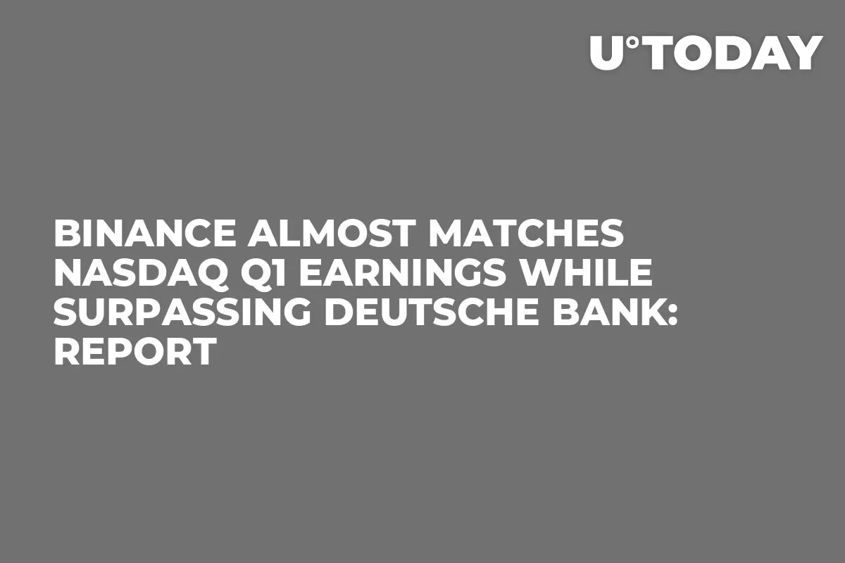 Binance Almost Matches NASDAQ Q1 Earnings While Surpassing Deutsche Bank: Report 