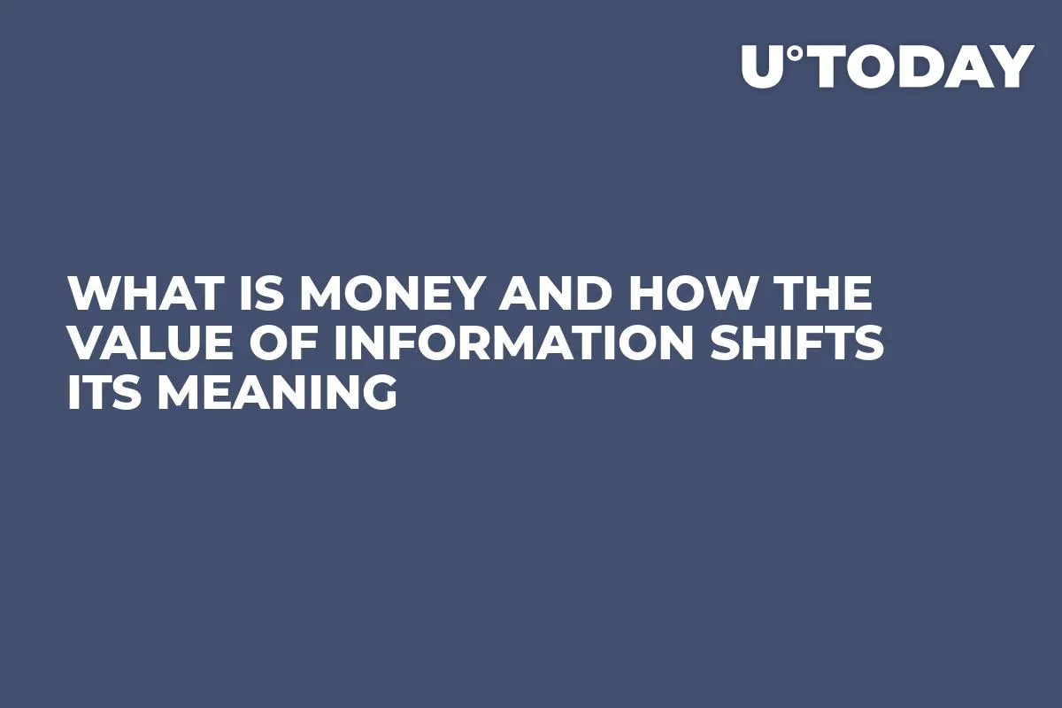 What is Money and How the Value of Information Shifts Its Meaning