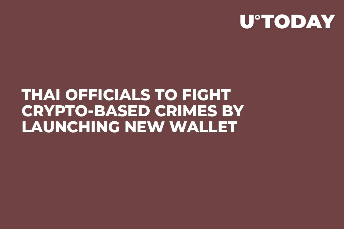 Thai Officials to Fight Crypto-Based Crimes by Launching New Wallet