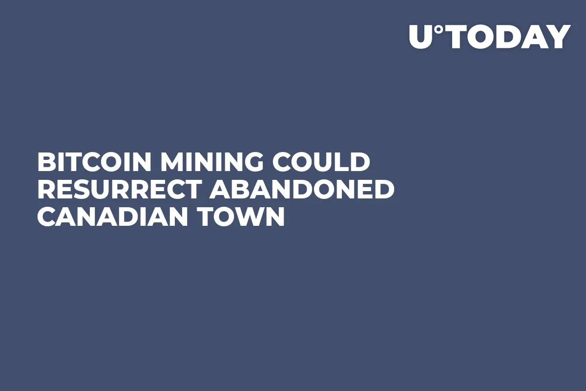 Bitcoin Mining Could Resurrect Abandoned Canadian Town 