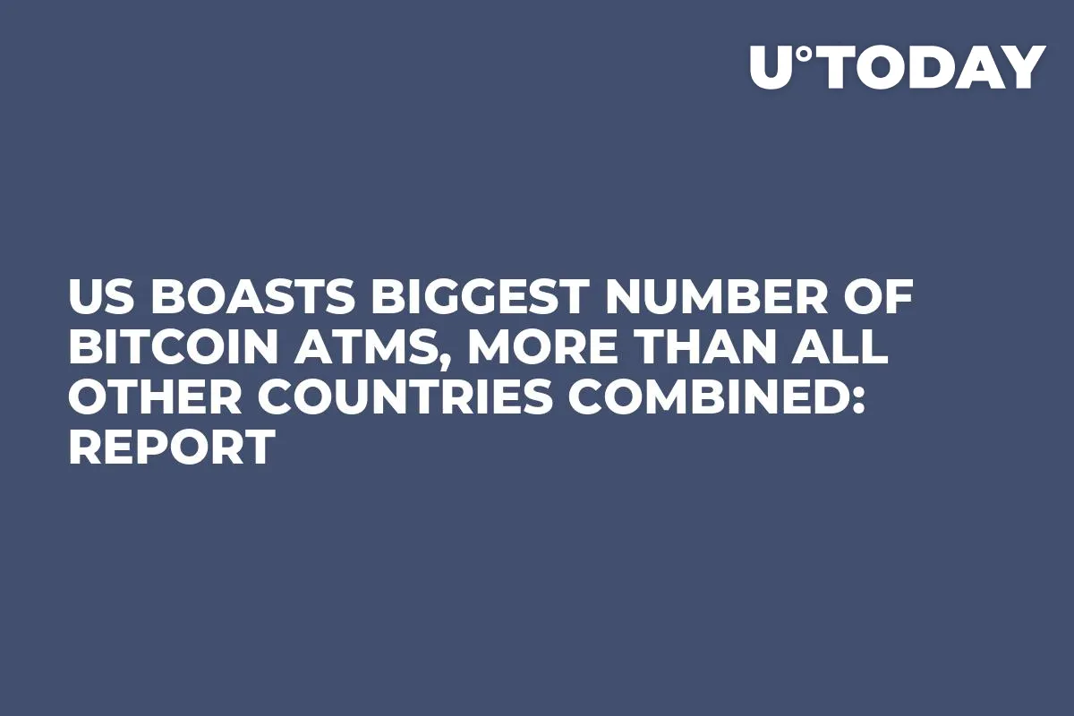 US Boasts Biggest Number of Bitcoin ATMs, More Than All Other Countries Combined: Report 