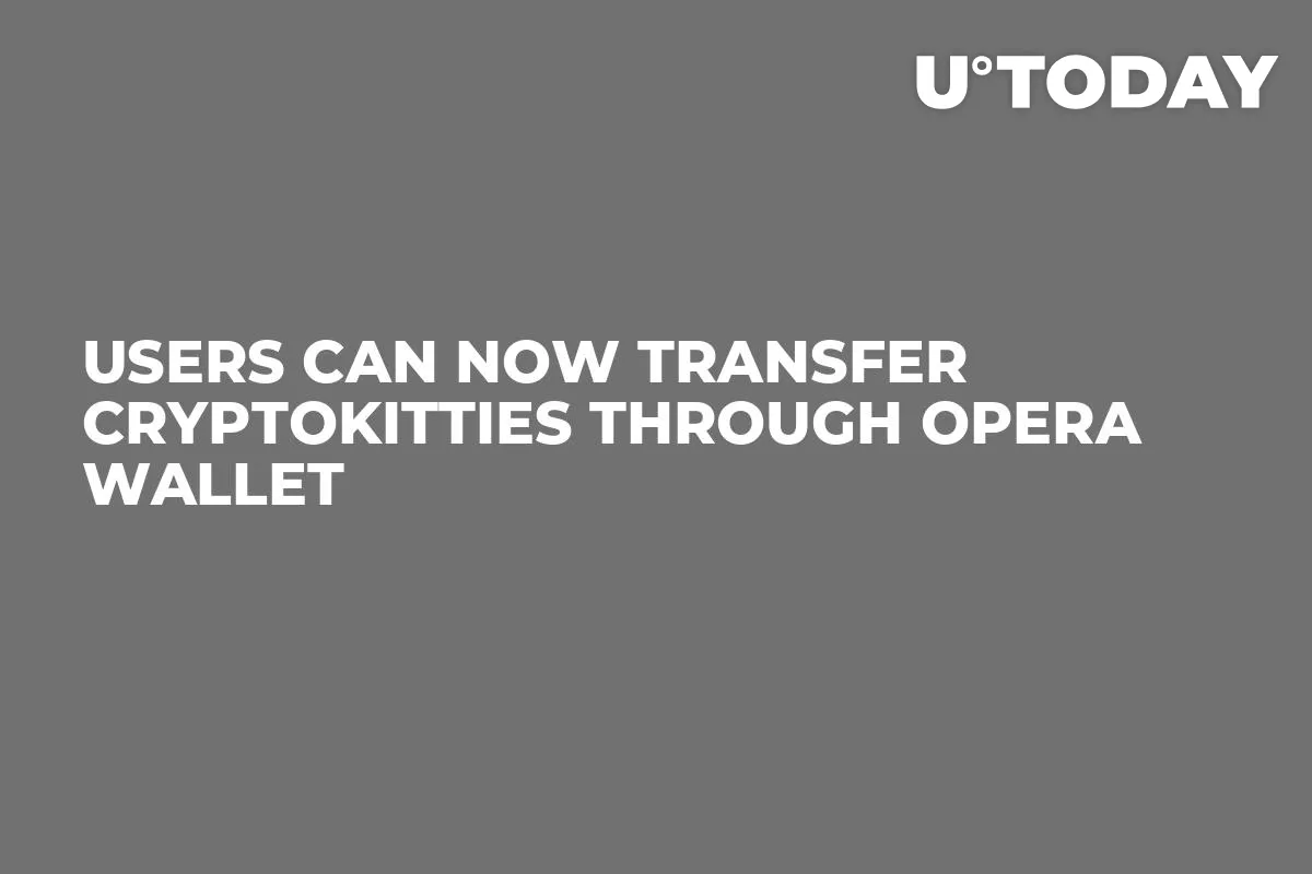 Users Can Now Transfer CryptoKitties Through Opera Wallet