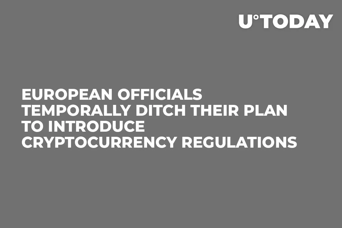 European Officials Temporally Ditch Their Plan to Introduce Cryptocurrency Regulations 