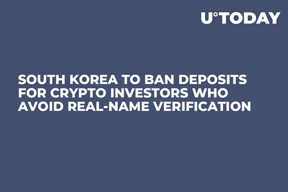 South Korea to Ban Deposits For Crypto Investors Who Avoid Real-Name Verification