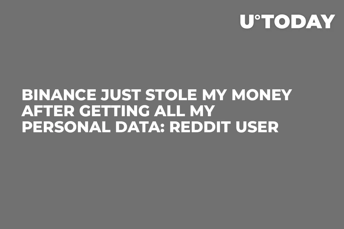 Binance Just Stole My Money After Getting All My Personal Data: Reddit User