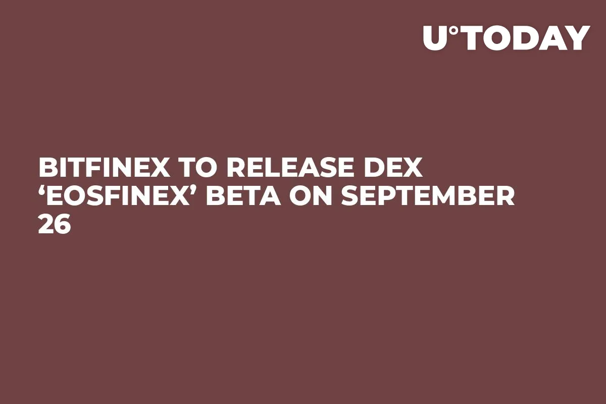 Bitfinex to Release DEX ‘EOSfinex’ Beta on September 26