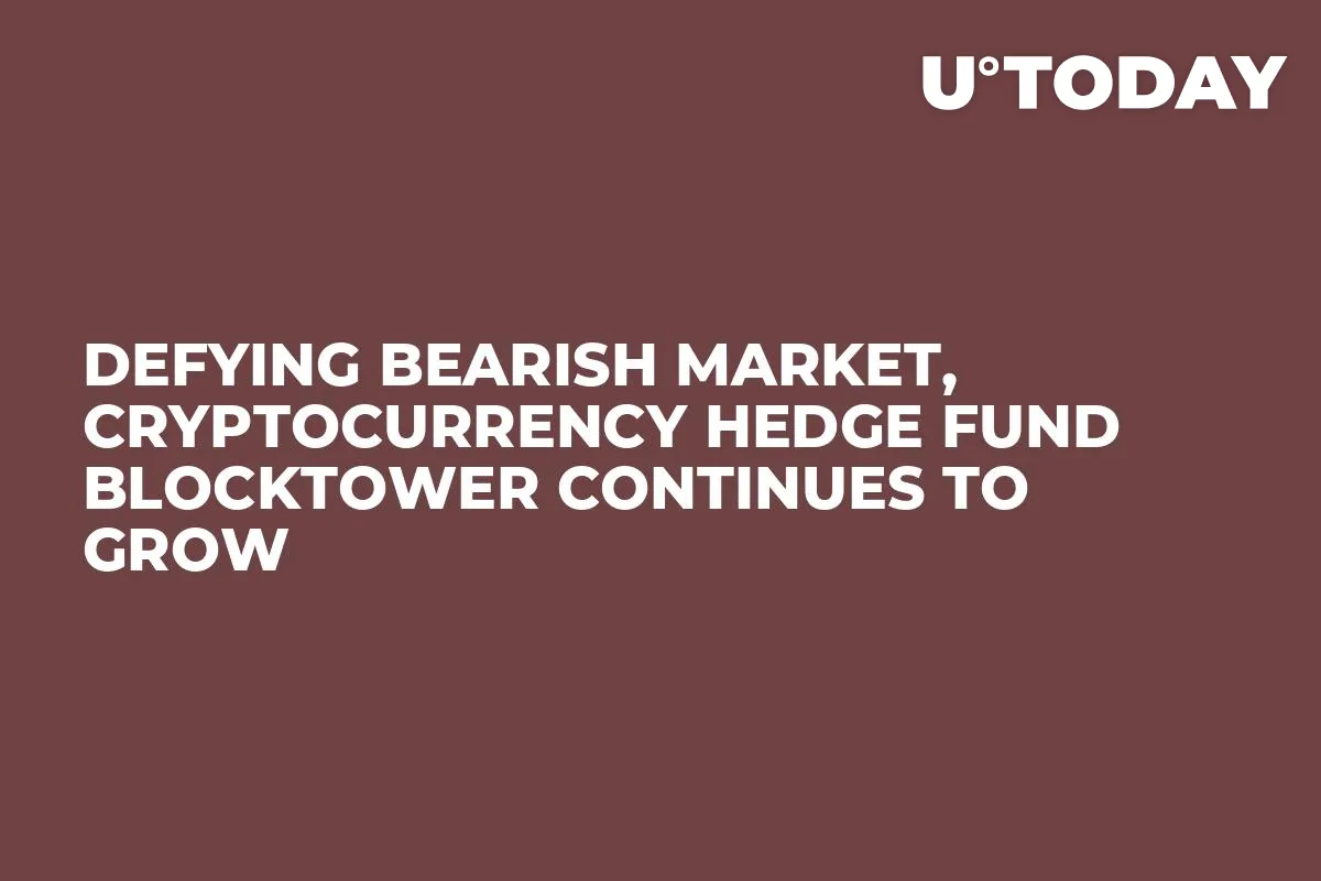 Defying Bearish Market, Cryptocurrency Hedge Fund BlockTower Continues to Grow 