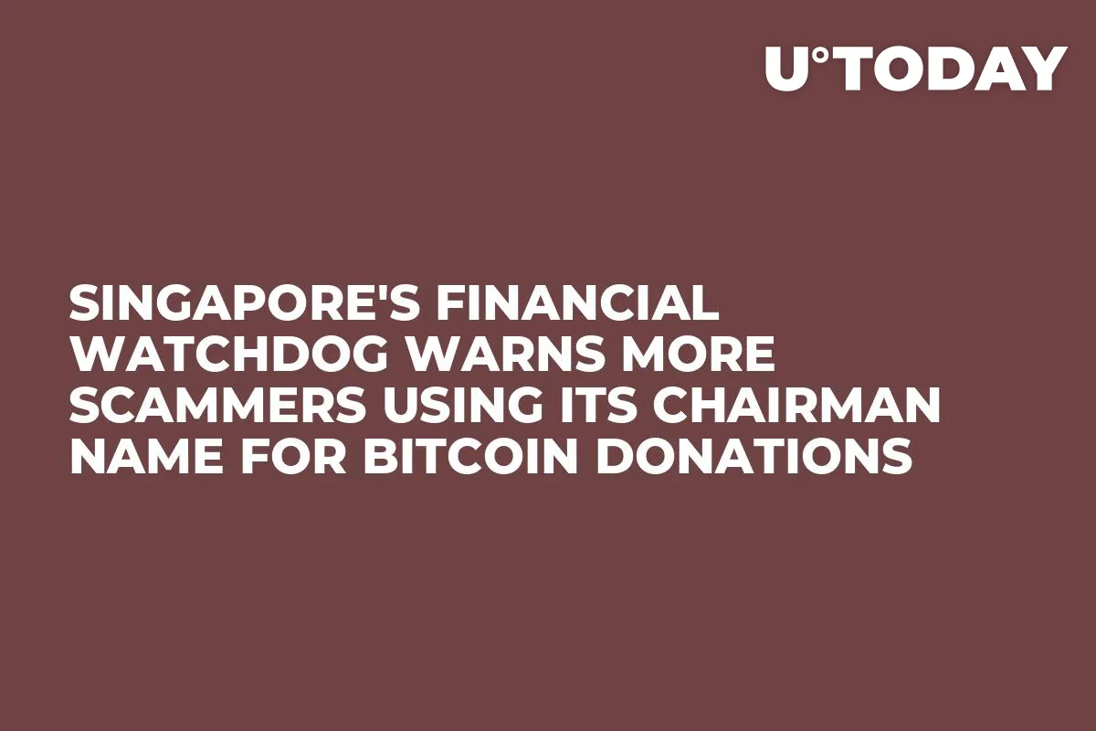 Singapore's Financial Watchdog Warns More Scammers Using Its Chairman Name For Bitcoin Donations 