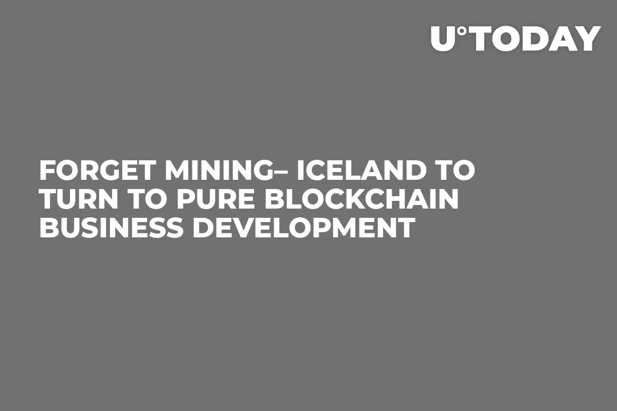 Forget Mining– Iceland to Turn to Pure Blockchain Business Development