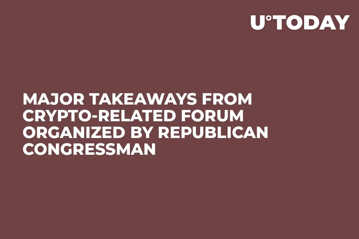 Major Takeaways From Crypto-Related Forum Organized By Republican Congressman 