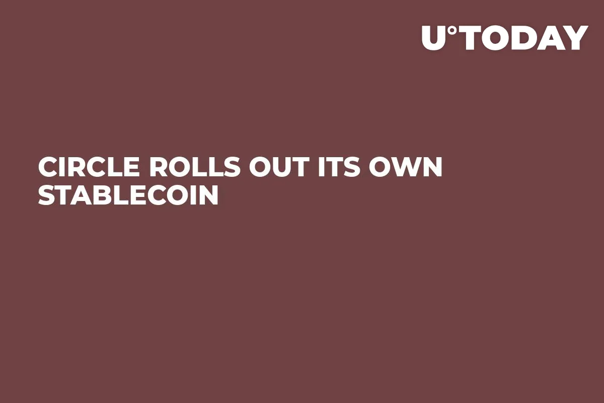 Circle Rolls Out Its Own Stablecoin